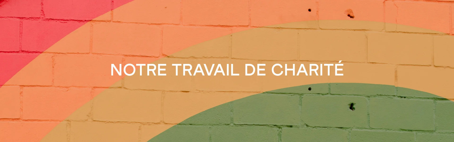 NOTRE TRAVAIL DE CHARITÉ