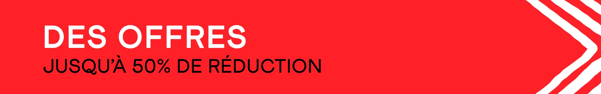 DES OFFRES ! JUSQU’À 50 % DE RÉDUCTION