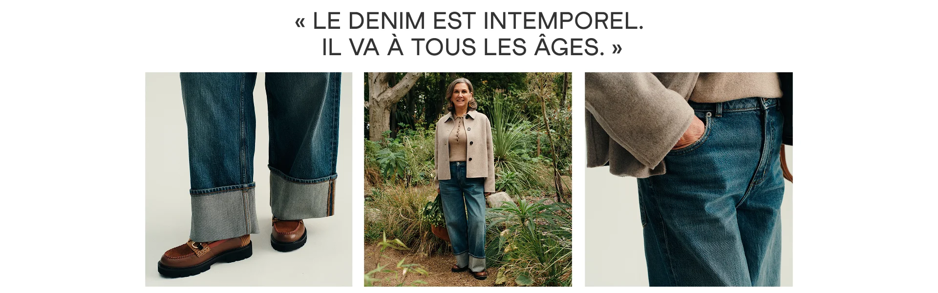 « LE DENIM EST INTEMPOREL. IL VA À TOUS LES ÂGES. »