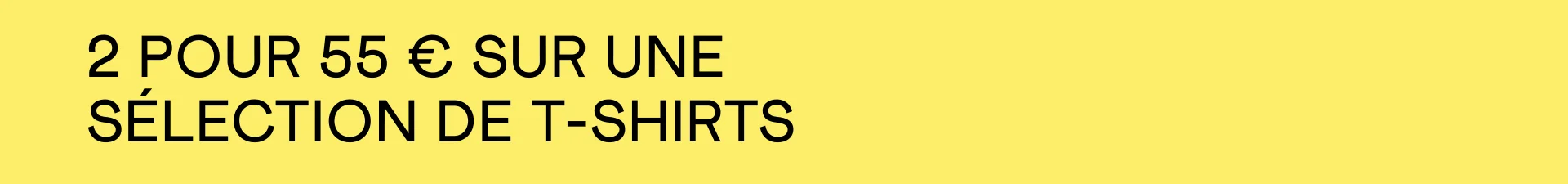 2 pour 55€ sur une sélection de T-shirts